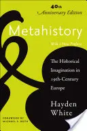 La métahistoire : L'imagination historique dans l'Europe du XIXe siècle - Metahistory: The Historical Imagination in Nineteenth-Century Europe