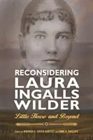 Reconsidérer Laura Ingalls Wilder : La petite maison et au-delà - Reconsidering Laura Ingalls Wilder: Little House and Beyond