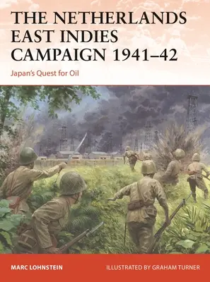 La campagne des Indes orientales néerlandaises 1941-42 : La quête du pétrole par le Japon - The Netherlands East Indies Campaign 1941-42: Japan's Quest for Oil