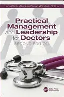 Practical Management and Leadership for Doctors : Deuxième édition - Practical Management and Leadership for Doctors: Second Edition