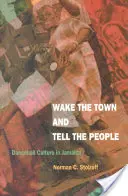 Réveiller la ville et le dire au peuple : La culture dancehall en Jamaïque - Wake the Town and Tell the People: Dancehall Culture in Jamaica