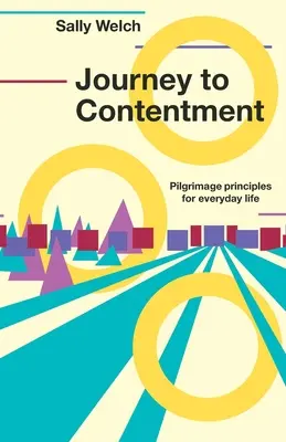 Voyage vers le contentement - Principes de pèlerinage pour la vie de tous les jours - Journey to Contentment - Pilgrimage principles for everyday life