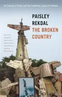 Le pays brisé : Le traumatisme, le crime et l'héritage permanent du Vietnam - The Broken Country: On Trauma, a Crime, and the Continuing Legacy of Vietnam