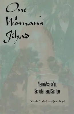 Le Jihad d'une femme : Nana Asma'u, érudite et scribe - One Woman's Jihad: Nana Asma'u, Scholar and Scribe