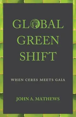 La révolution verte mondiale : Quand Cérès rencontre Gaia - Global Green Shift: When Ceres Meets Gaia