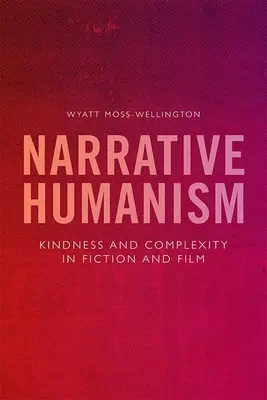 L'humanisme narratif : Bonté et complexité dans la fiction et le cinéma - Narrative Humanism: Kindness and Complexity in Fiction and Film