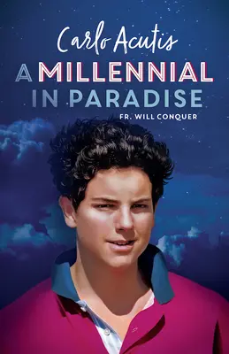 Un millénaire au paradis : Carlo Acutis - A Millennial in Paradise: Carlo Acutis