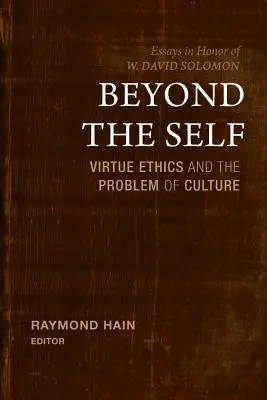 Au-delà du moi : l'éthique de la vertu et le problème de la culture - Beyond the Self: Virtue Ethics and the Problem of Culture