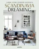 Scandinavia Dreaming : Maisons, intérieurs et design nordiques - Scandinavia Dreaming: Nordic Homes, Interiors and Design