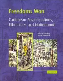 Freedoms Won : Caribbean Emancipations, Ethnicities and Nationhood (Libertés gagnées : émancipations, ethnies et nations dans les Caraïbes) - Freedoms Won: Caribbean Emancipations, Ethnicities and Nationhood