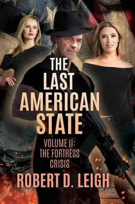 Le dernier État américain : Volume II : La crise de la forteresse - The Last American State: Volume II: The Fortress Crisis