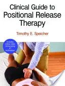 Guide clinique de la thérapie de libération positionnelle - Clinical Guide to Positional Release Therapy