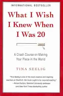 Ce que j'aurais aimé savoir à 20 ans - Un cours accéléré pour se faire une place dans le monde - What I Wish I Knew When I Was 20 - A Crash Course on Making Your Place in the World