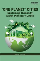 Villes à planète unique : Maintenir l'humanité dans les limites de la planète - 'One Planet' Cities: Sustaining Humanity Within Planetary Limits