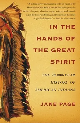 Entre les mains du Grand Esprit : L'histoire des Indiens d'Amérique sur 20 000 ans - In the Hands of the Great Spirit: The 20,000-Year History of American Indians