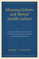 Systèmes de signification et culture de la santé mentale : Perspectives critiques sur le conseil et la psychothérapie contemporains - Meaning Systems and Mental Health Culture: Critical Perspectives on Contemporary Counseling and Psychotherapy