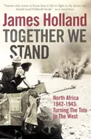 Ensemble, nous restons debout - Afrique du Nord 1942-1943 : Renverser le cours des choses à l'Ouest - Together We Stand - North Africa 1942-1943: Turning the Tide in the West