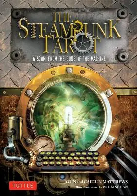 Le Tarot Steampunk : Sagesse des dieux de la machine [Avec cartes] - The Steampunk Tarot: Wisdom from the Gods of the Machine [With Cards]