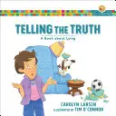 Dire la vérité : un livre sur le mensonge - Telling the Truth: A Book about Lying