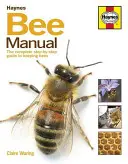 Manuel de l'abeille : Le guide complet, étape par étape, de l'élevage des abeilles - Bee Manual: The Complete Step-By-Step Guide to Keeping Bees