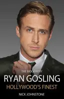 Ryan Gosling : Le meilleur d'Hollywood - Ryan Gosling: Hollywood's Finest