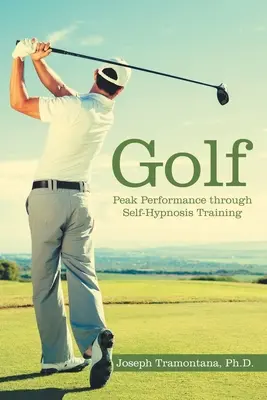 Golf : des performances de pointe grâce à l'entraînement à l'auto-hypnose - Golf: Peak Performance Through Self-Hypnosis Training