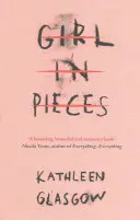 Girl in Pieces - 'Un livre obsédant, magnifique et nécessaire' Nicola Yoon, auteur de Everything, Everything - Girl in Pieces - 'A haunting, beautiful and necessary book' Nicola Yoon, author of Everything, Everything