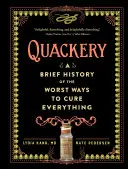 Le charlatanisme : Une brève histoire des pires façons de tout soigner - Quackery: A Brief History of the Worst Ways to Cure Everything