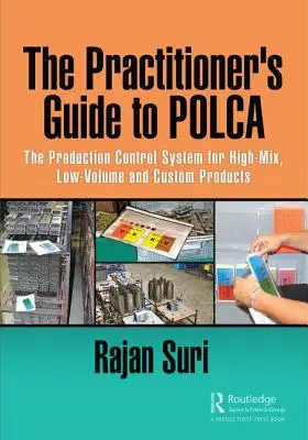 Le guide du praticien pour Polca : Le système de contrôle de la production pour les produits à forte mixité, à faible volume et personnalisés - The Practitioner's Guide to Polca: The Production Control System for High-Mix, Low-Volume and Custom Products