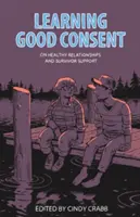 Apprendre le bon consentement : Sur les relations saines et le soutien aux survivants - Learning Good Consent: On Healthy Relationships and Survivor Support