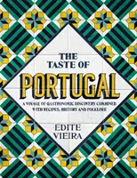 Le goût du Portugal : Un voyage de découverte gastronomique combiné avec des recettes, l'histoire et le folklore. - The Taste of Portugal: A Voyage of Gastronomic Discovery Combined with Recipes, History and Folklore.