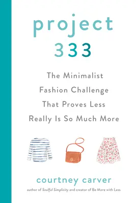 Projet 333 : Le défi de la mode minimaliste qui prouve que moins c'est vraiment beaucoup plus - Project 333: The Minimalist Fashion Challenge That Proves Less Really Is So Much More