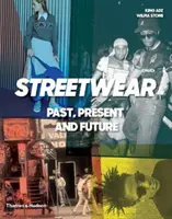 Ce n'est pas la mode : Le Streetwear d'hier, d'aujourd'hui et de demain - This Is Not Fashion: Streetwear Past, Present and Future