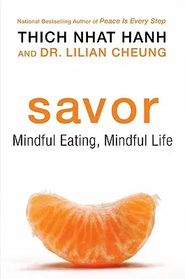 Savourer : Manger en pleine conscience, vivre en pleine conscience - Savor: Mindful Eating, Mindful Life