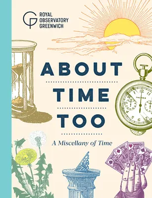 À propos du temps aussi : Un méli-mélo du temps - About Time Too: A Miscellany of Time