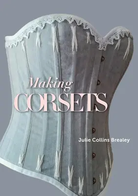 Fabrication de corsets - Making Corsets