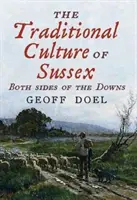 La culture traditionnelle du Sussex - des deux côtés des Downs - Traditional Culture of Sussex - Both Sides of the Downs