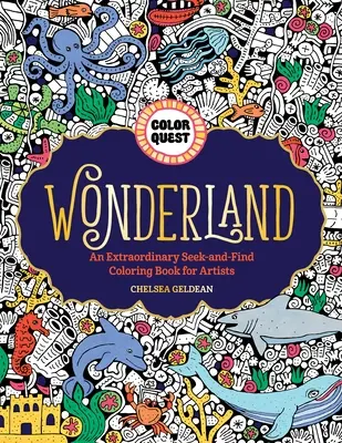 Color Quest : Wonderland : Un extraordinaire livre de coloriage à chercher et à trouver pour les artistes - Color Quest: Wonderland: An Extraordinary Seek-And-Find Coloring Book for Artists