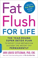 La chasse aux graisses pour la vie : Le super plan de désintoxication tout au long de l'année pour stimuler votre métabolisme et garder le poids de façon permanente - Fat Flush for Life: The Year-Round Super Detox Plan to Boost Your Metabolism and Keep the Weight Off Permanently