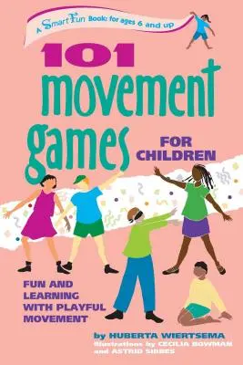 101 jeux de mouvement pour les enfants : S'amuser et apprendre en bougeant de manière ludique - 101 Movement Games for Children: Fun and Learning with Playful Moving