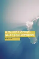 Compassion et vacuité dans la méditation bouddhiste ancienne - Compassion and Emptiness in Early Buddhist Meditation