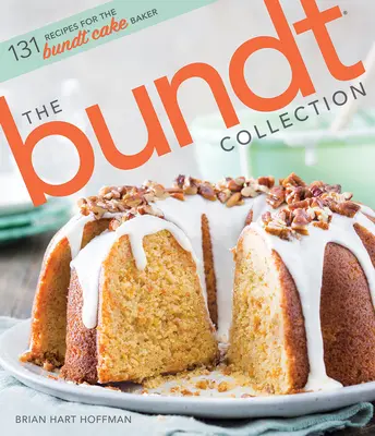 La collection Bundt : Plus de 128 recettes pour les amateurs de gâteaux Bundt - The Bundt Collection: Over 128 Recipes for the Bundt Cake Enthusiast