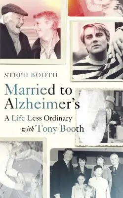 Married to Alzheimer's : Une vie moins ordinaire avec Tony Booth - Married to Alzheimer's: A Life Less Ordinary with Tony Booth