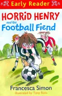 Horrid Henry Early Reader : Horrid Henry et le fou de football - Livre 6 - Horrid Henry Early Reader: Horrid Henry and the Football Fiend - Book 6