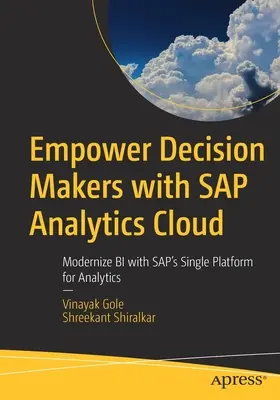 Donner aux décideurs les moyens d'agir avec SAP Analytics Cloud : Moderniser Bi avec la plateforme unique d'analyse de Sap - Empower Decision Makers with SAP Analytics Cloud: Modernize Bi with Sap's Single Platform for Analytics