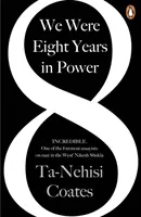 We Were Eight Years in Power - « L'un des plus grands essayistes sur la race en Occident » Nikesh Shukla, auteur de The Good Immigrant - We Were Eight Years in Power - 'One of the foremost essayists on race in the West' Nikesh Shukla, author of The Good Immigrant