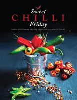 Sweet Chilli Friday - Des recettes végétariennes simples de notre cuisine à la vôtre - Sweet Chilli Friday - Simple vegetarian recipes from our kitchen to yours