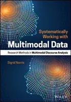 Travailler systématiquement avec des données multimodales : Méthodes de recherche en analyse multimodale du discours - Systematically Working with Multimodal Data: Research Methods in Multimodal Discourse Analysis