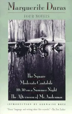 Quatre romans : The Square, Moderato Cantabile, 10h30 par une nuit d'été, l'après-midi de M. Andesmas - Four Novels: The Square, Moderato Cantabile, 10:30 on a Summer Night, the Afternoon of Mr. Andesmas