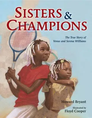 Sœurs et championnes : L'histoire vraie de Venus et Serena Williams - Sisters and Champions: The True Story of Venus and Serena Williams